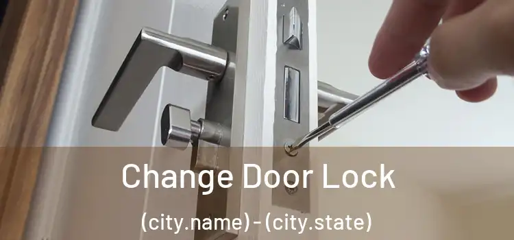  Change Door Lock (city.name) - (city.state)